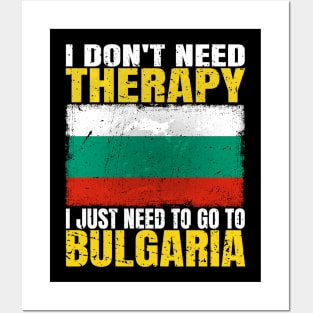 I Don't Need Therapy I Just Need To Go To Bulgaria Bulgarian Flag Posters and Art